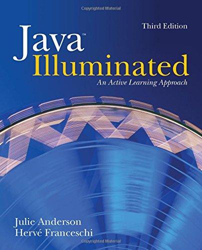 java illuminated an active learning approach 3rd edition julie anderson, herve j. franceschi 1449604382,
