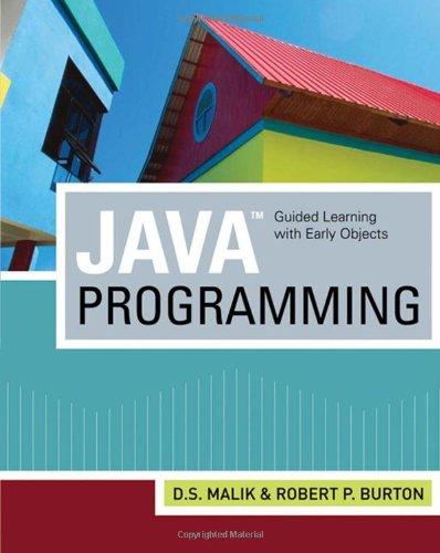 java programming guided learning with early objects 1st edition d. s. malik, robert burton 1423901622,
