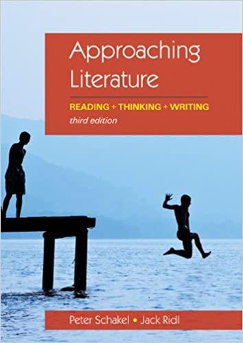 approaching literature reading thinking writing 3rd edition peter schakel, jack ridl 0312640994,