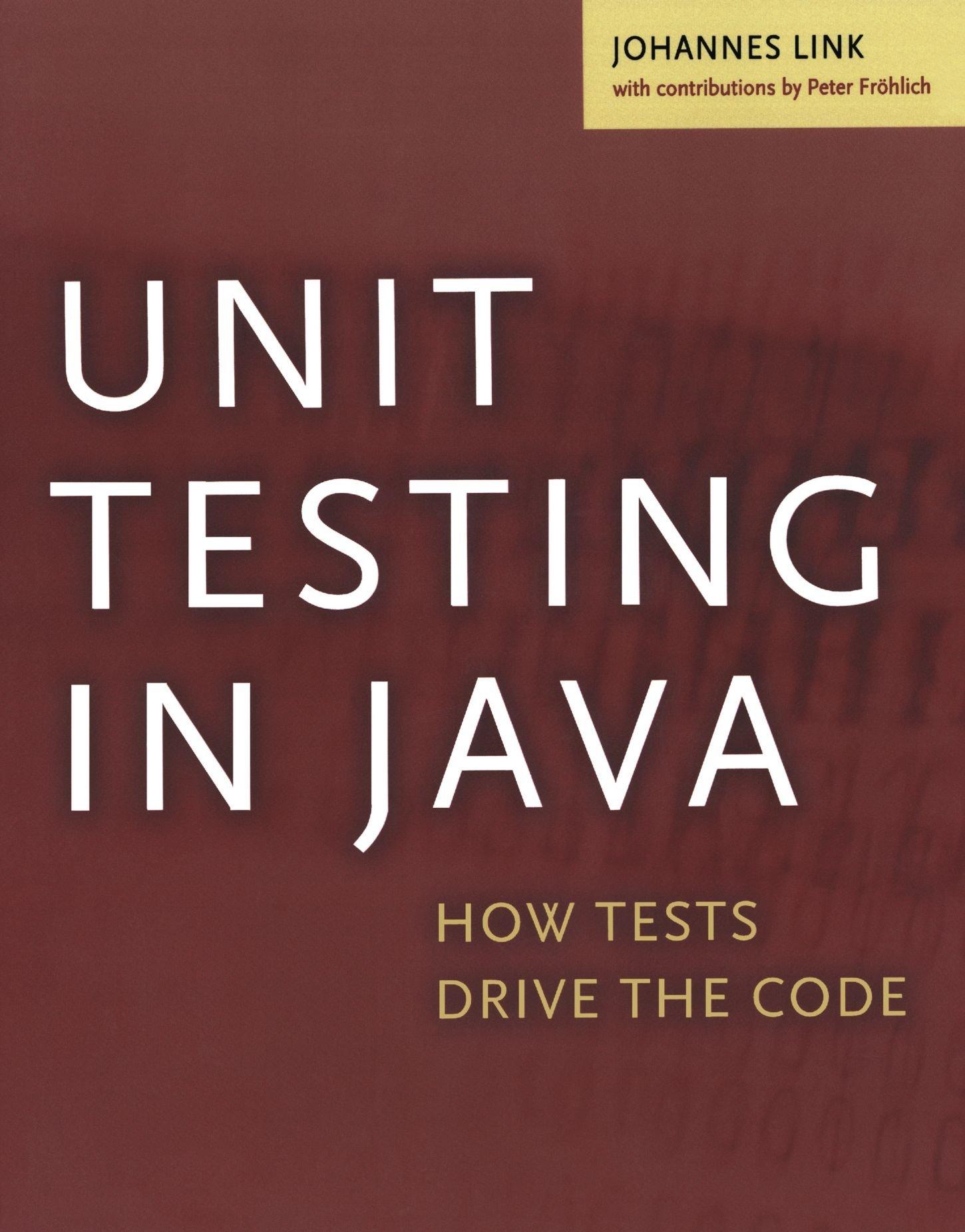 unit testing in java how tests drive the code 1st edition johannes link, peter fröhlich 1558608680,