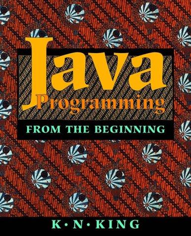 java programming from the beginning 1st edition k. n. king 0393974375, 9780393974379