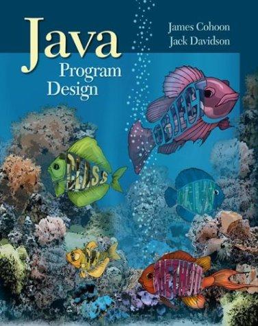 java program design 1st edition james p cohoon, jack w davidson 0073044679, 9780073044675