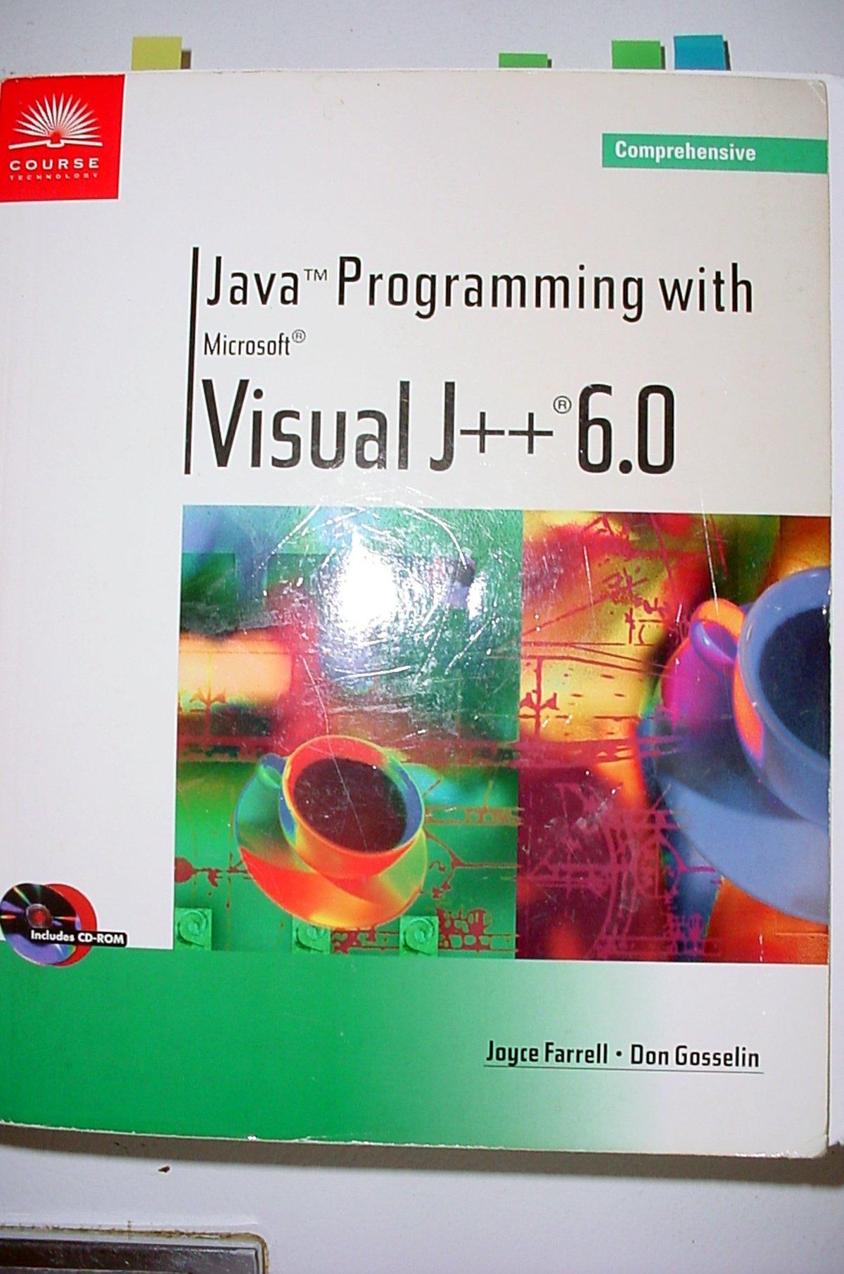 java programming with microsoft visual j++ 6.0 comprehensive 1st edition joyce farrell, dan gosselin