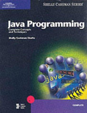 java programming complete concepts and techniques 1st edition gary b. shelly, thomas j. cashman, joy l.