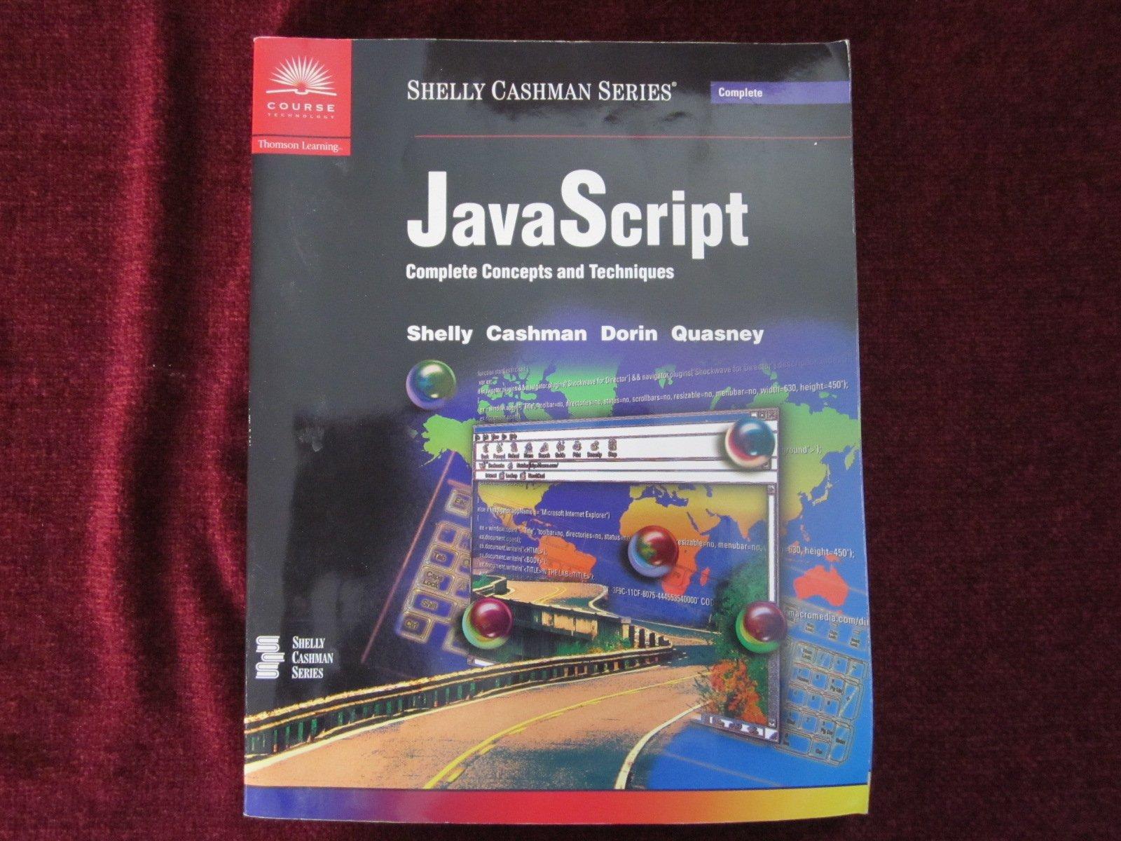 javascript complete concepts and techniques 1st edition gary b. shelly, thomas j. cashman, william j. dorin,