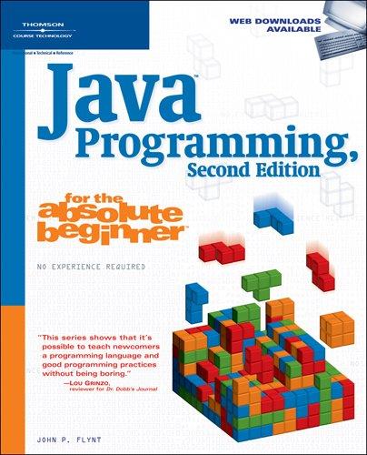 java programming for the absolute beginner 2nd edition john p. flynt 1598632752, 9781598632750