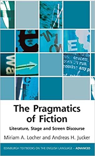 the pragmatics of fiction literature stage and screen discourse 1st edition miriam a. locher, andreas h.