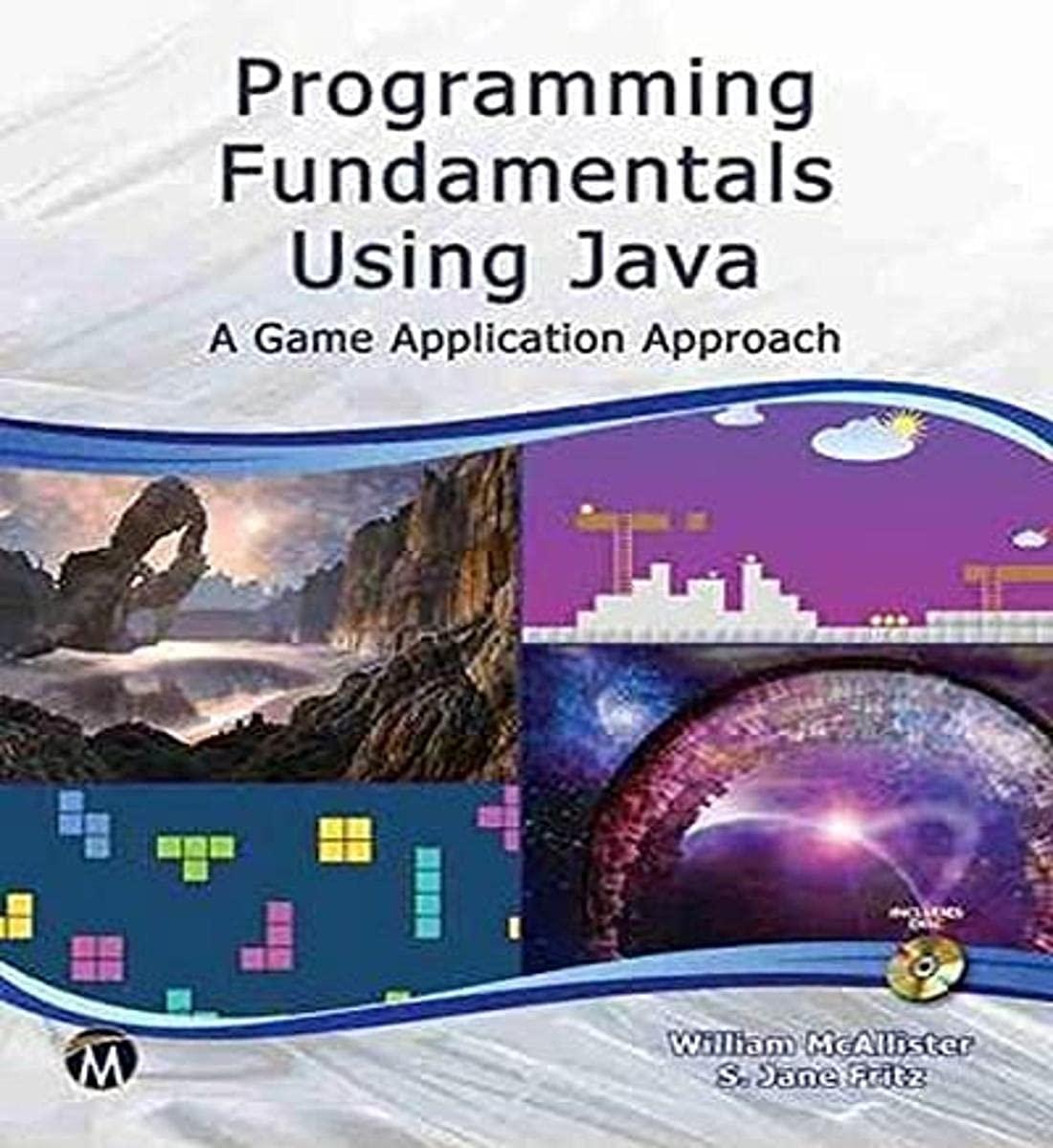 programming fundamentals using java a game application approach 1st edition william mcallister, s. jane fritz