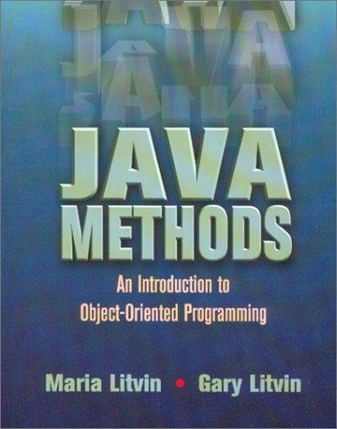 java methods an introduction to object oriented programming 1st edition maria litvin, gary litvin 0965485331,