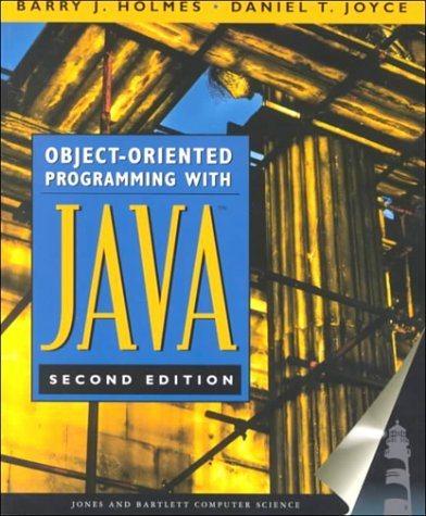 object oriented programming with java 2nd edition barry j. holmes, daniel t. joyce 0763714356, 9780763714352