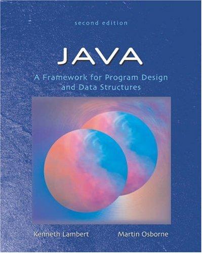 java a framework for program design and data structures 2nd edition kenneth lambert, martin osborne