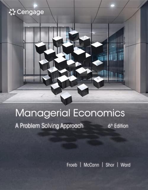 managerial economics a problem solving approach 6th edition luke m. froeb, brian t. mccann, michael r. ward,