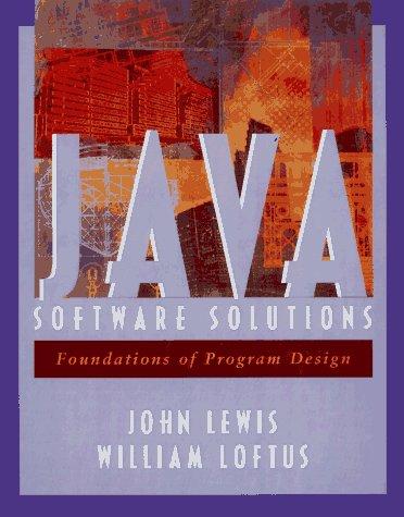 java software solutions foundations of program design 1st edition john lewis 0201571641, 9780201571646