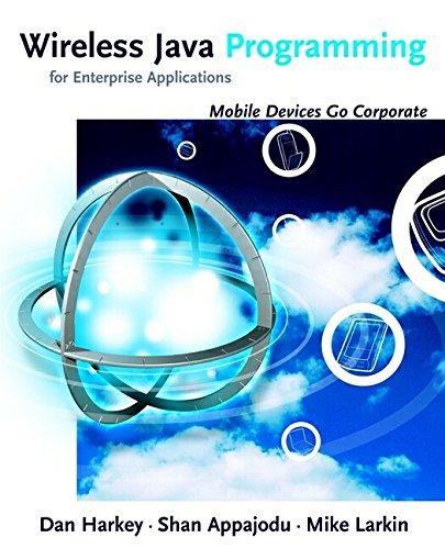Wireless Java Programming For Enterprise Applications Mobile Devices Go Corporate