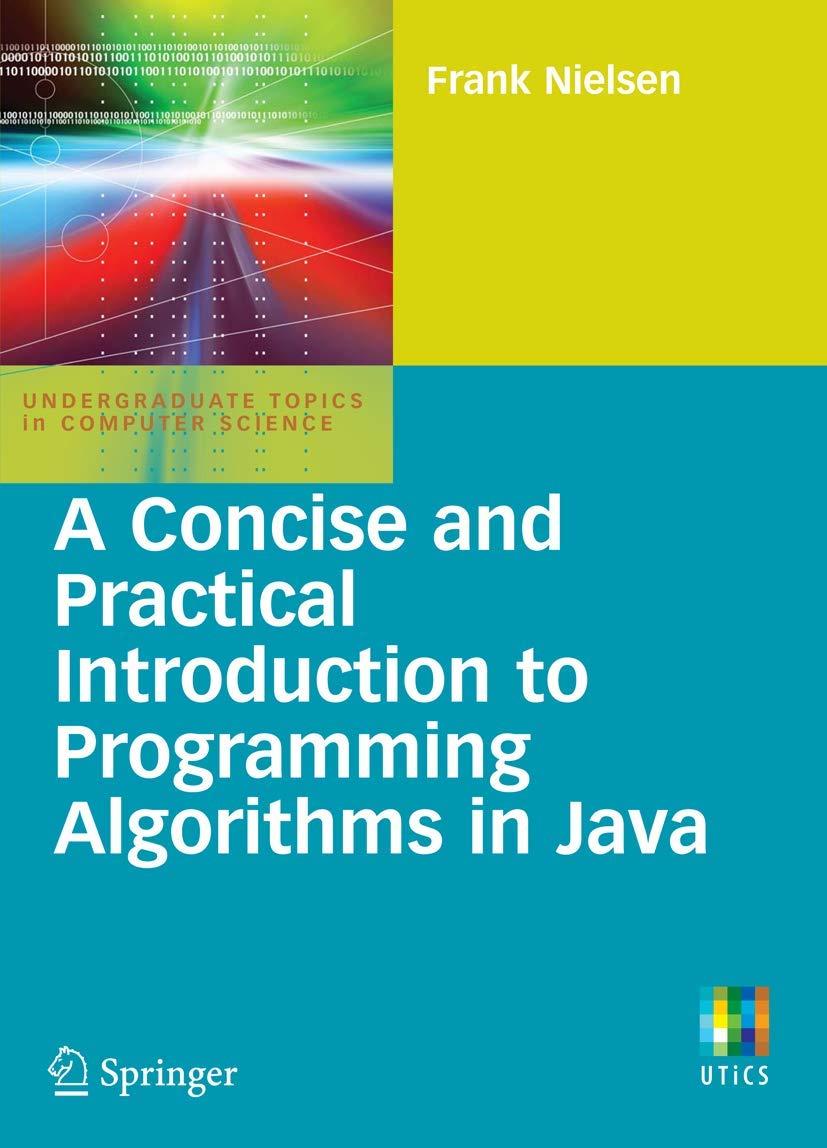 a concise and practical introduction to programming algorithms in java 1st edition frank nielsen 184882338x,