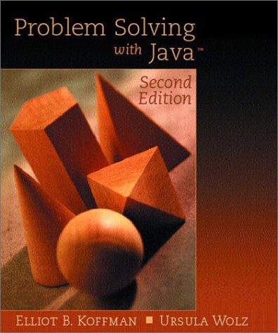 problem solving with java 2nd edition elliot b. koffman, ursula wolz 0201722143, 9780201722147