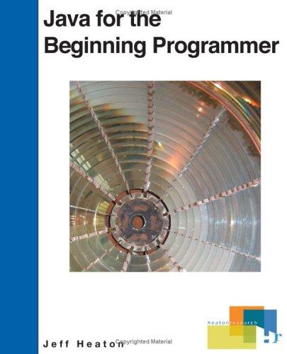 java for the beginning programmer 1st edition jeff heaton 0977320618, 9780977320615