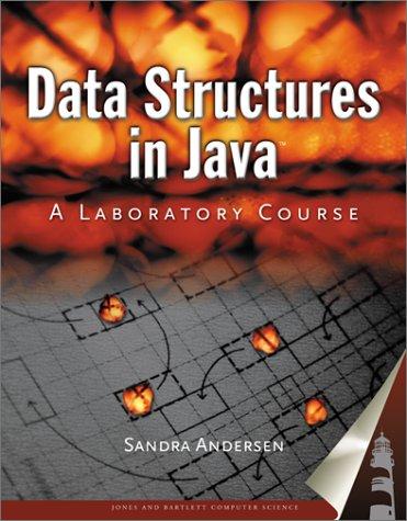 data structures in java: a laboratory course 1st edition sandra andersen 0763718165, 9780763718169