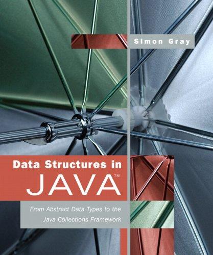 data structures in java from abstract data types to the java collections framework 1st edition simon gray