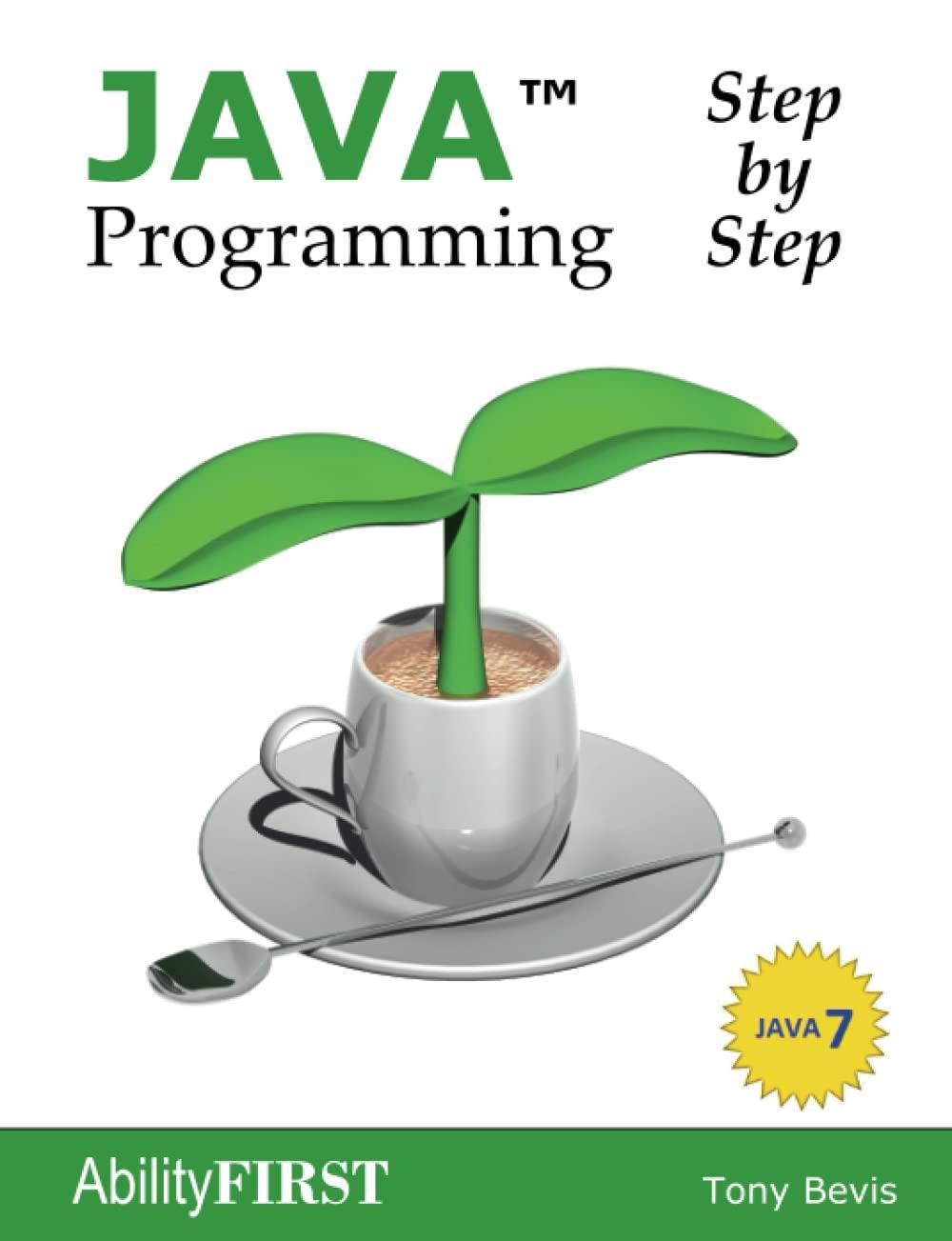 java programming step by step 1st edition tony bevis 095657582x, 9780956575821