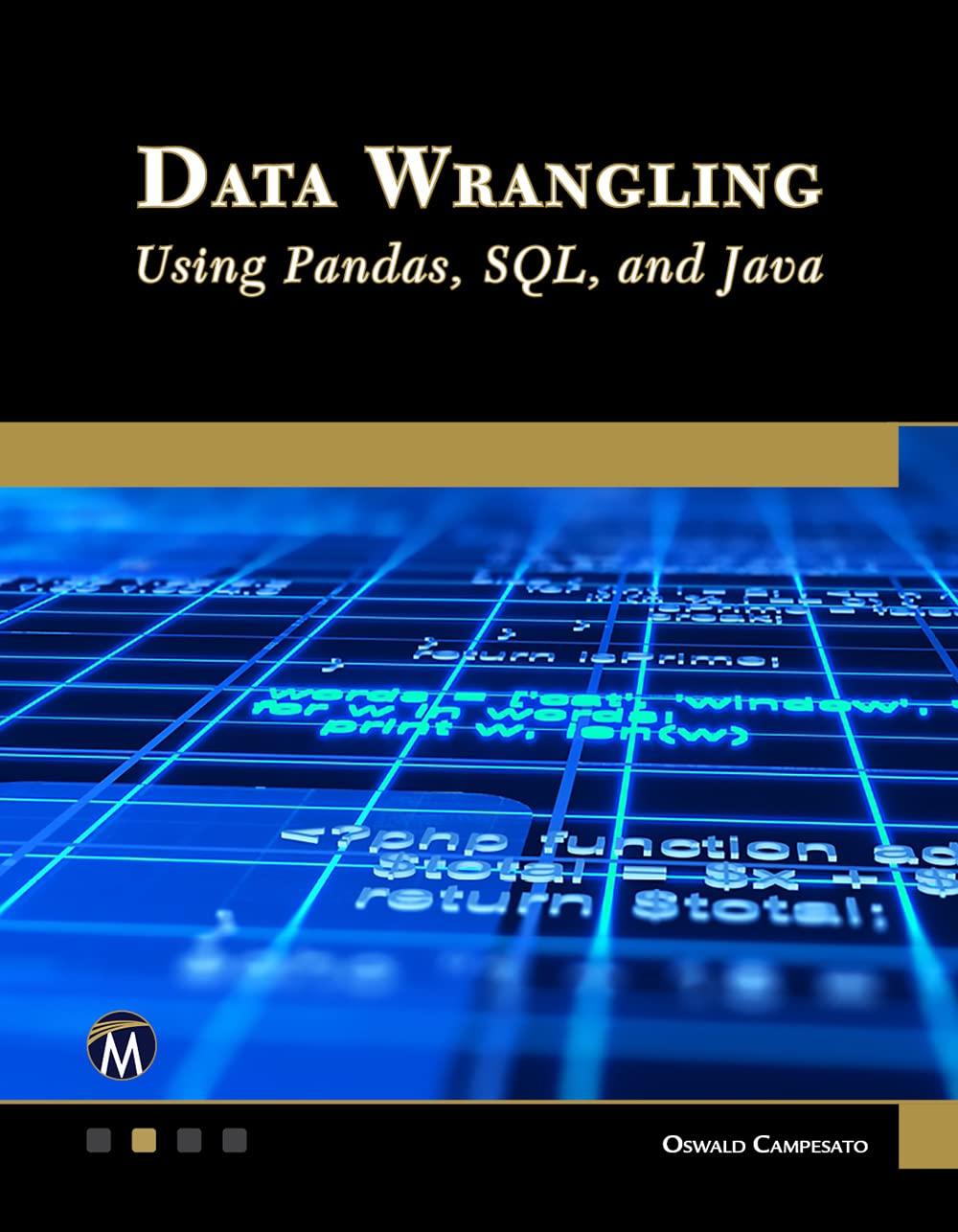 data wrangling using pandas sql and java 1st edition oswald campesato 1683929047, 9781683929048