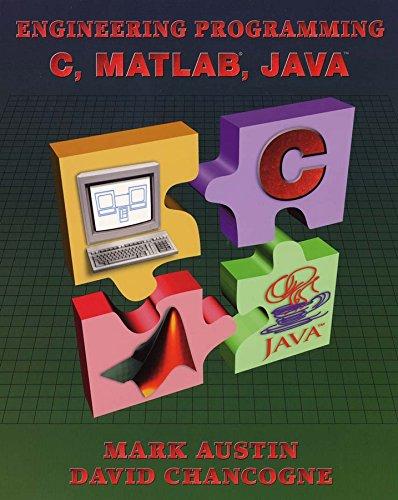 introduction to engineering programming in c matlab and java 1st edition mark austin, david chancogne