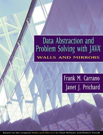data abstraction and problem solving with java walls and mirrors 1st edition frank m. carrano, janet prichard