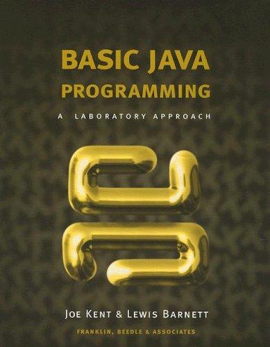 basic java programming a laboratory approach 1st edition joe kent, lewis barnett 1887902678, 9781887902670