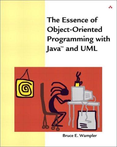the essence of object oriented programming with java and uml 1st edition bruce e. wampler, paul becker, frank
