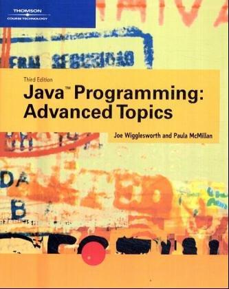 java programming advanced topics 3rd edition joe wigglesworth, paula mcmillan 0619159685, 9780619159689
