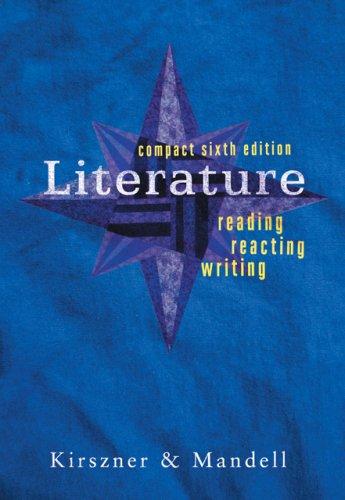 literature reading reacting writing compact 6th edition laurie g. kirszner, stephen r. mandell 1413022820,