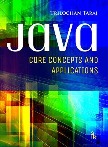 java core concepts and applications 1st edition trilochan tarai 9384588830, 9789384588830