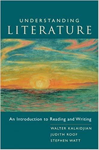 understanding literature an introduction to reading and writing 1st edition walter kalaidjian, judith roof,