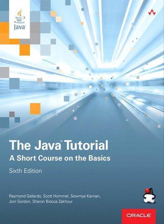 the java tutorial a short course on the basics 6th edition raymond gallardo, scott hommel 0133949966,