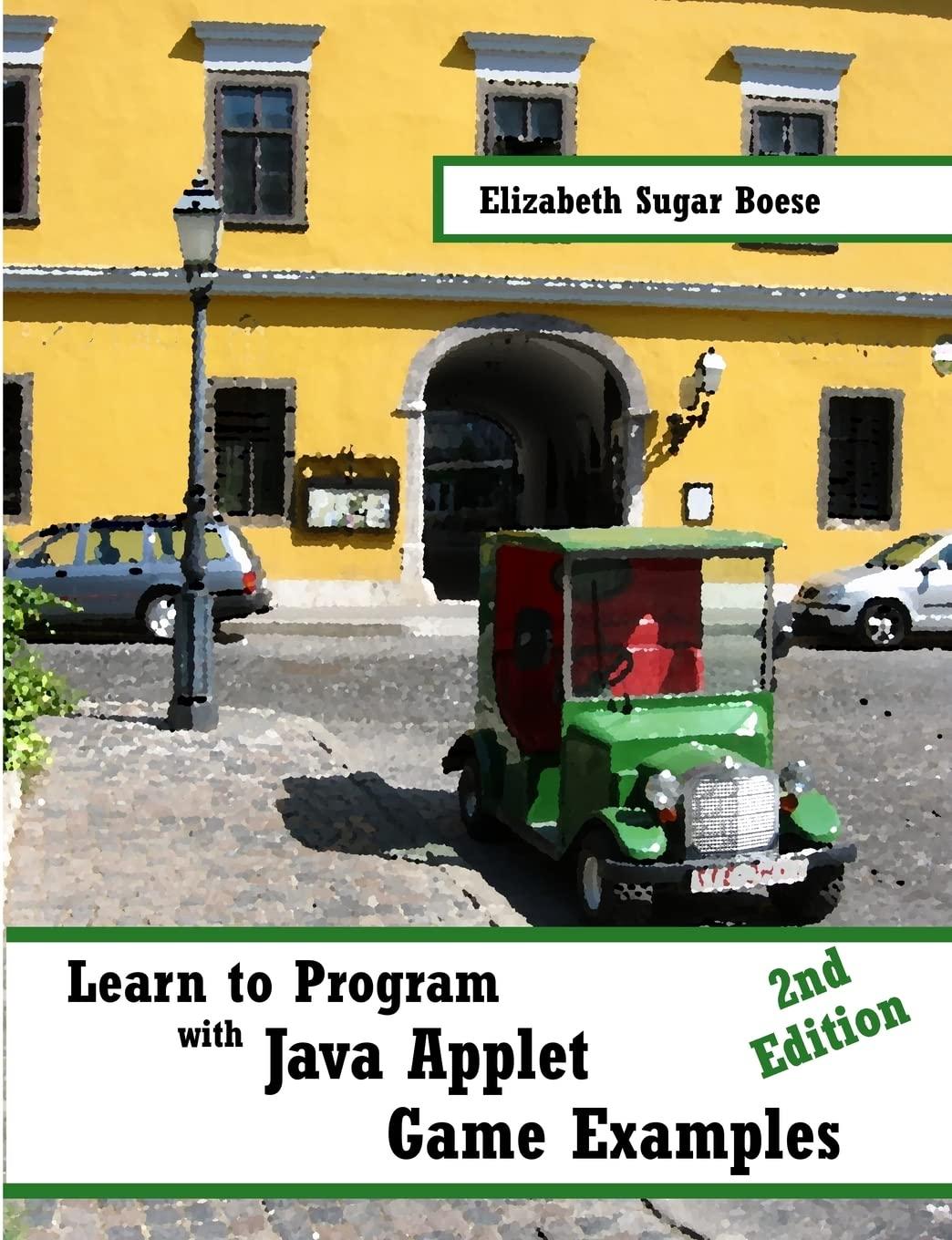 learn to program with java applet game examples 2nd edition elizabeth boese 0557632153, 9780557632152