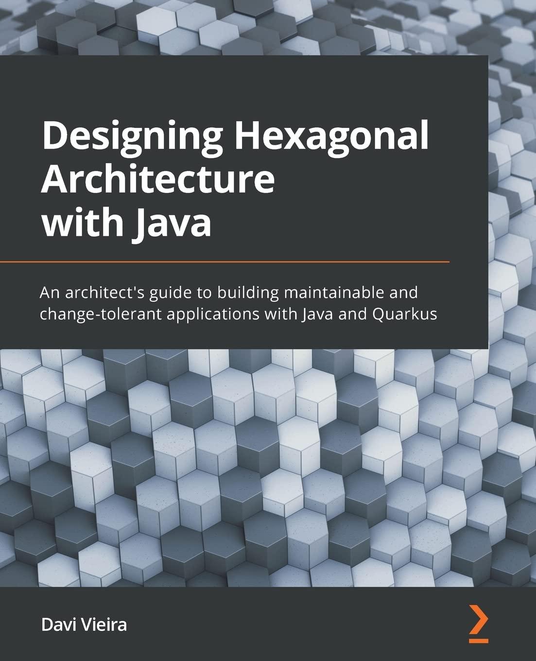 designing hexagonal architecture with java 1st edition davi vieira 1801816484, 9781801816489