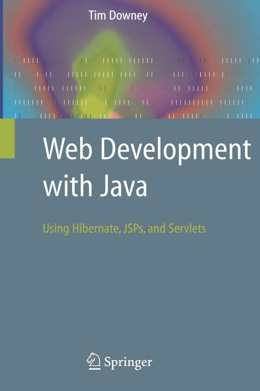 web development with java using hibernate jsps and servlets 1st edition tim downey 1846288622, 9781846288623