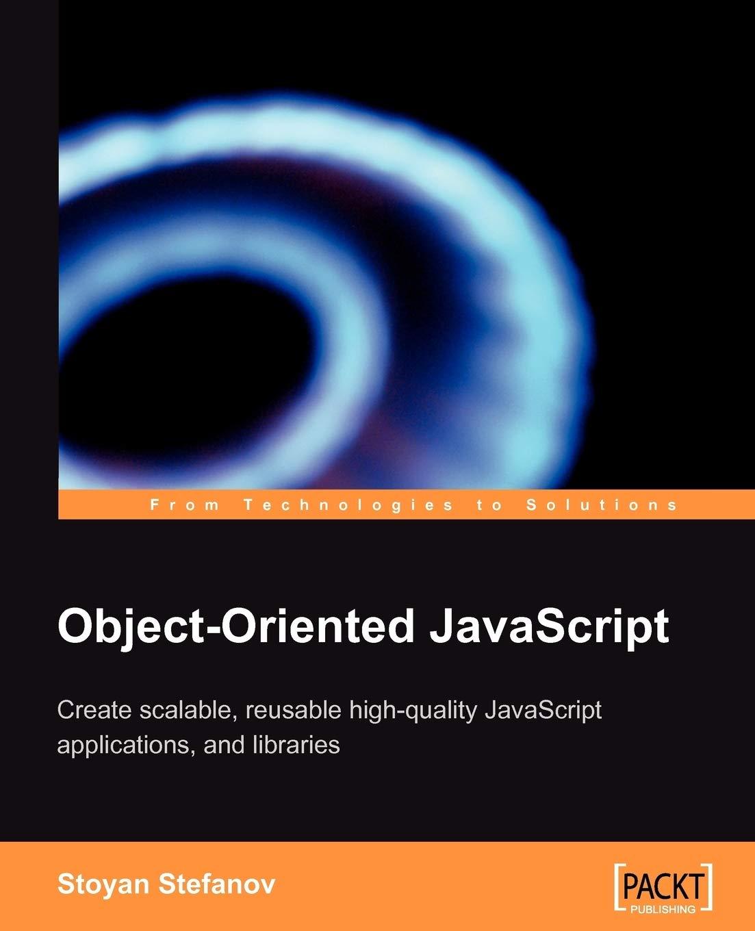 object oriented javascript create scalable reusable high quality javascript applications and libraries 1st