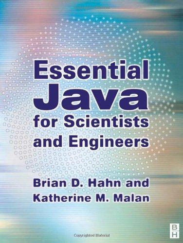 essential java for scientists and engineers 1st edition brian d. hahn, katherine m. malan 0750654228,