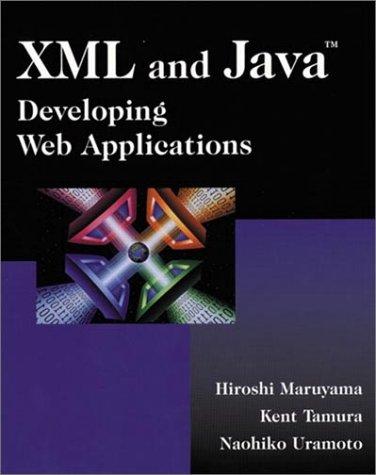 xml and java developing web applications 1st edition hiroshi maruyama, naohiko uramoto 0201485435,