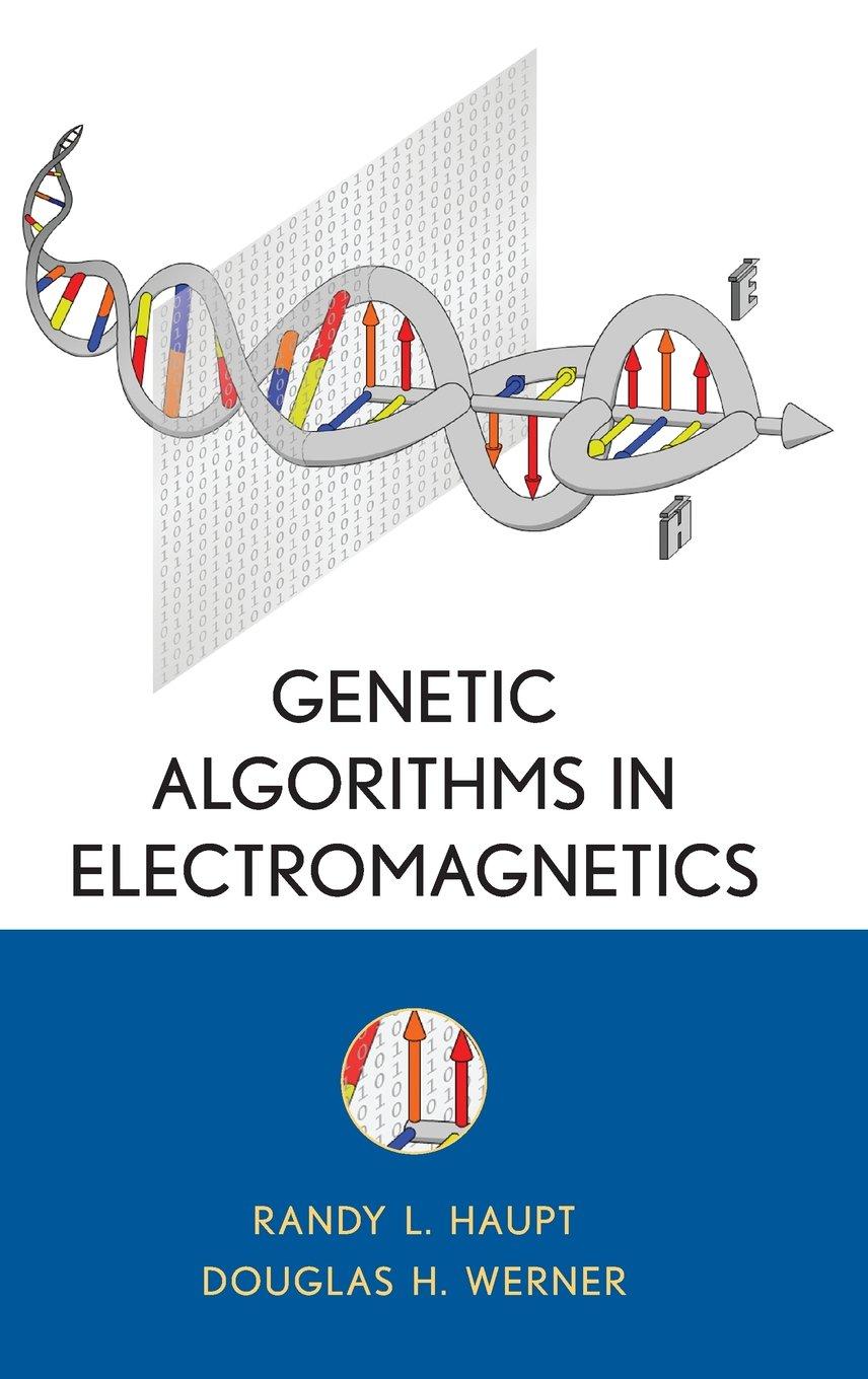 genetic algorithms in electromagnetics 1st edition randy l. haupt, douglas h. werner 0471488895, 9780471488897