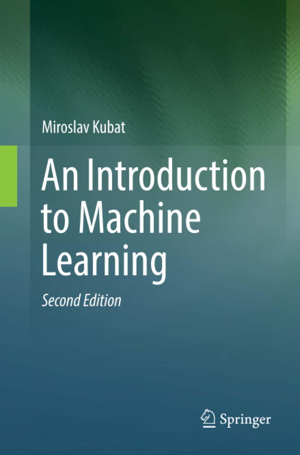 an introduction to machine learning 2nd edition miroslav kubat 3319876694, 9783319876696