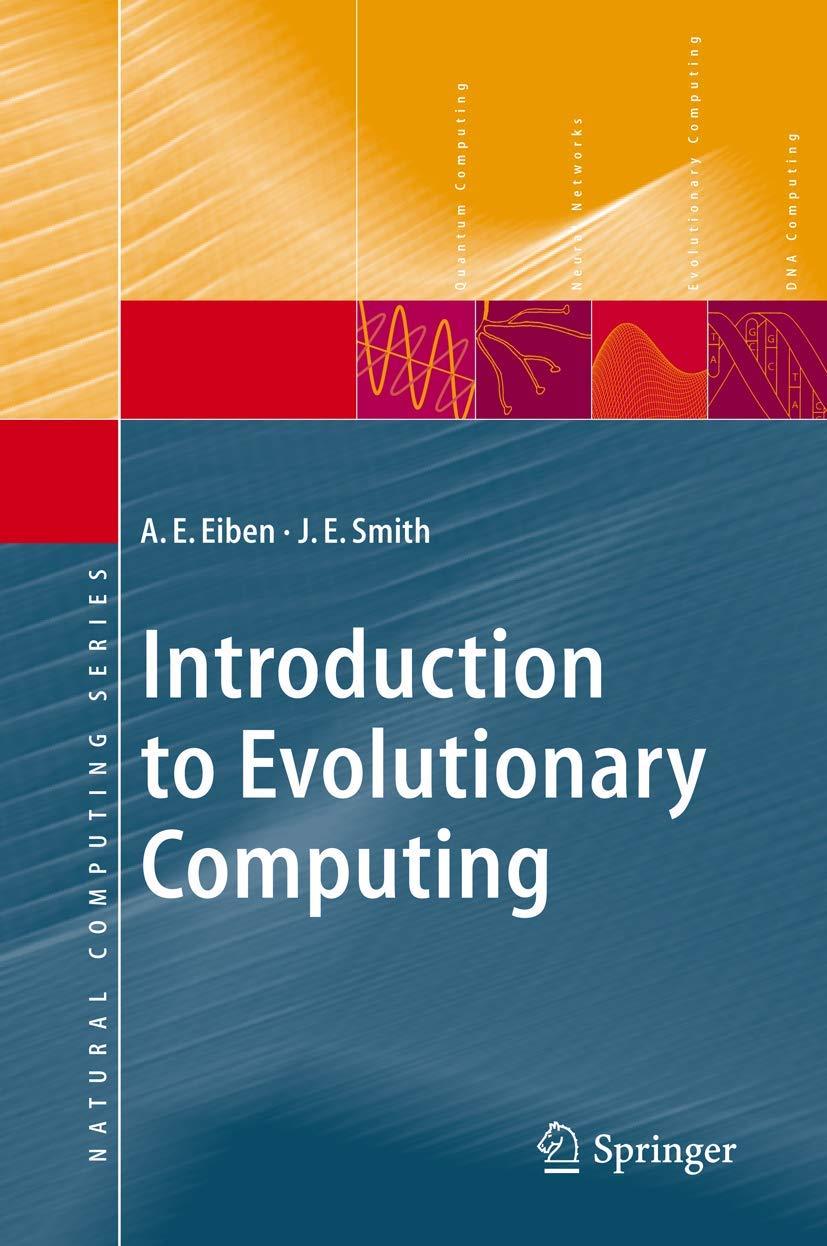 introduction to evolutionary computing 1st edition a.e. eiben, james e smith 3540401849, 9783540401841