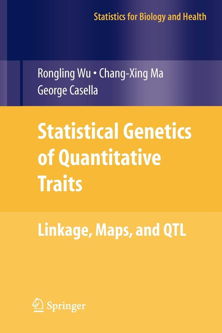 statistical genetics of quantitative traits linkage maps and qtl 1st edition rongling wu, changxing ma,