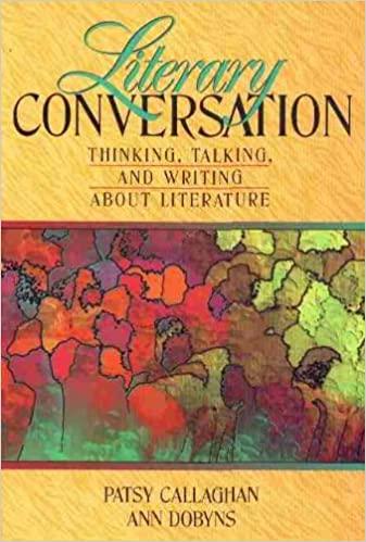 literary conversation thinking talking and writing about literature 1st edition patsy callaghan, ann dobyns
