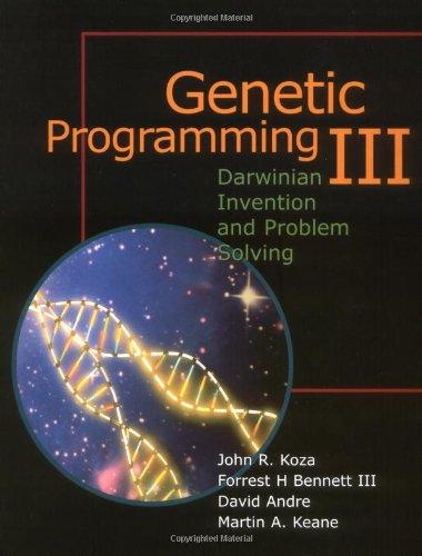 genetic programming iii darwinian invention and problem solving 1st edition john r. koza, forrest h. bennett