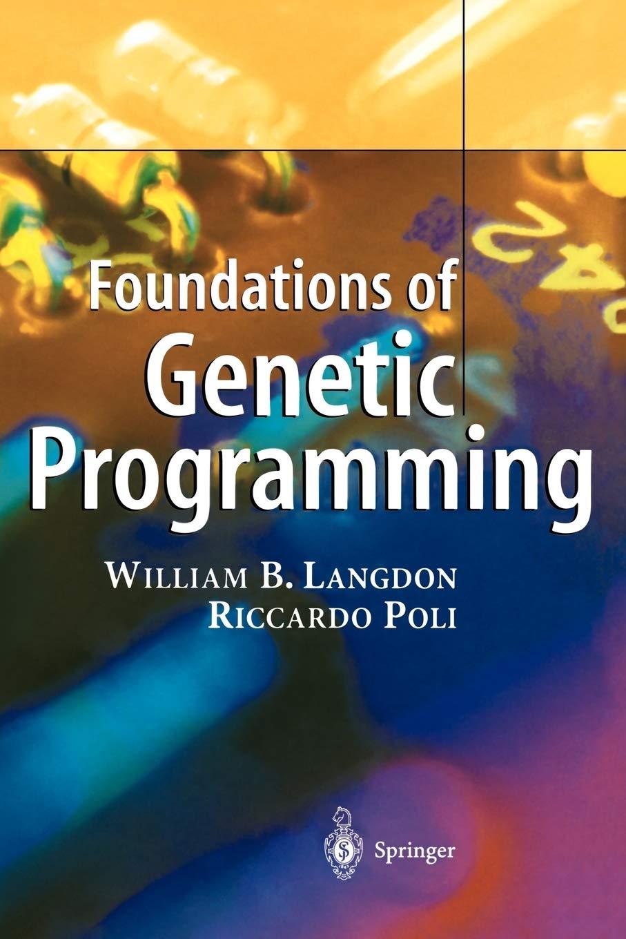 foundations of genetic programming 1st edition william b. langdon, riccardo poli 3642076327, 9783642076329