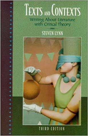 texts and contexts writing about literature with critical theory 3rd edition steven lynn 0321081048,