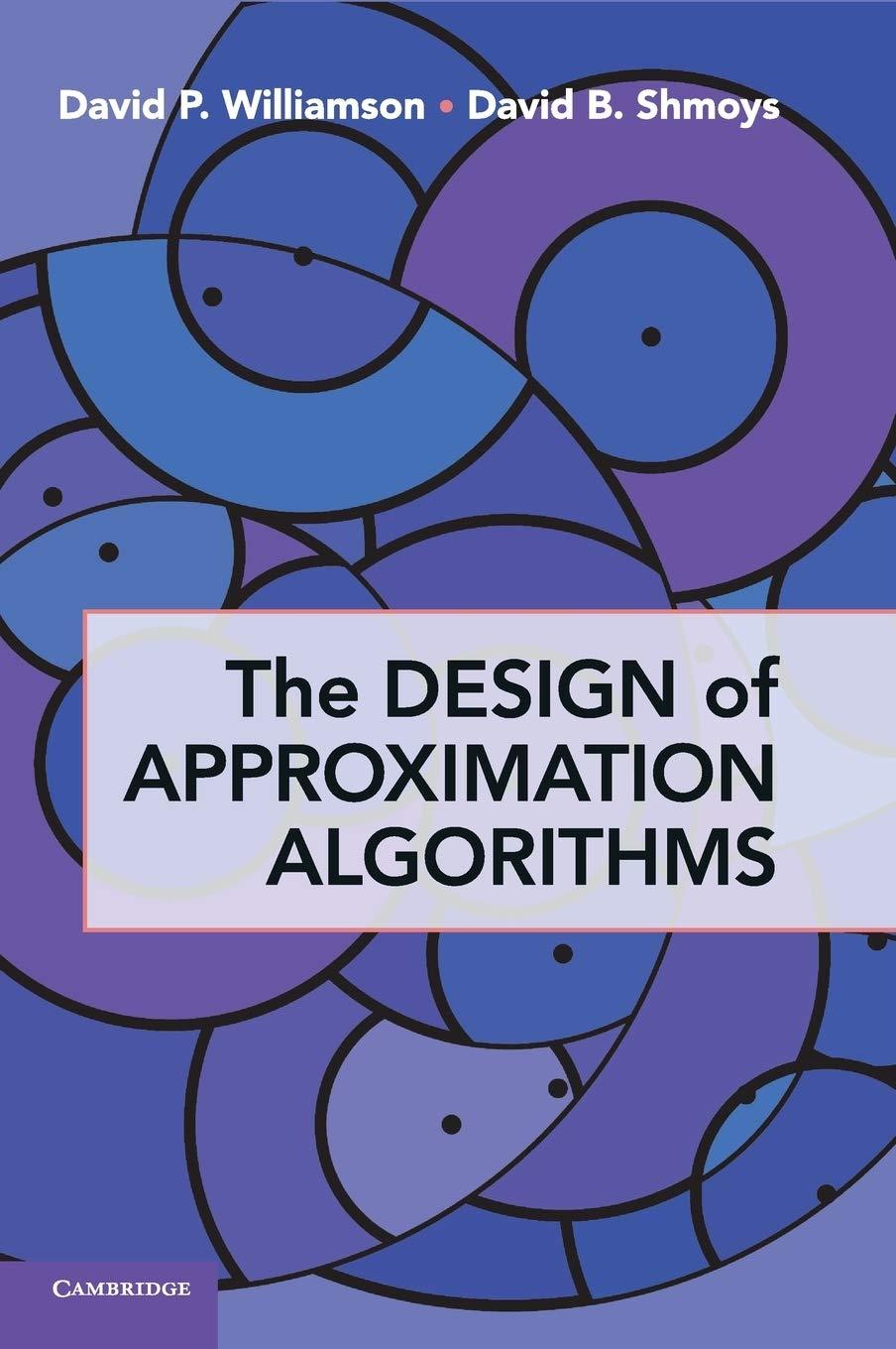 the design of approximation algorithms 1st edition david p. williamson, david b. shmoys 0521195276,