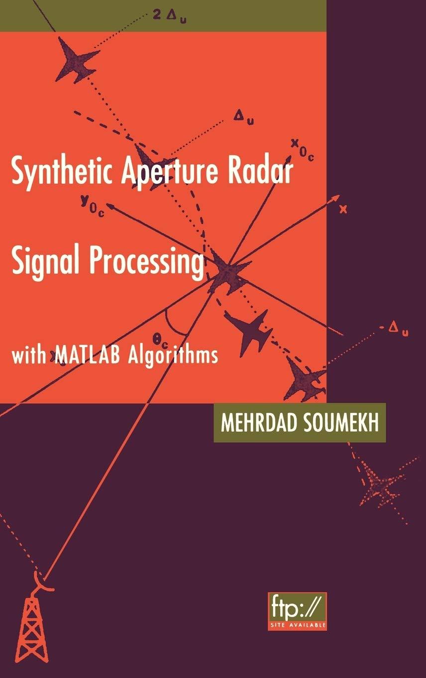 synthetic aperture radar signal processing with matlab algorithms 1st edition mehrdad soumekh 0471297062,